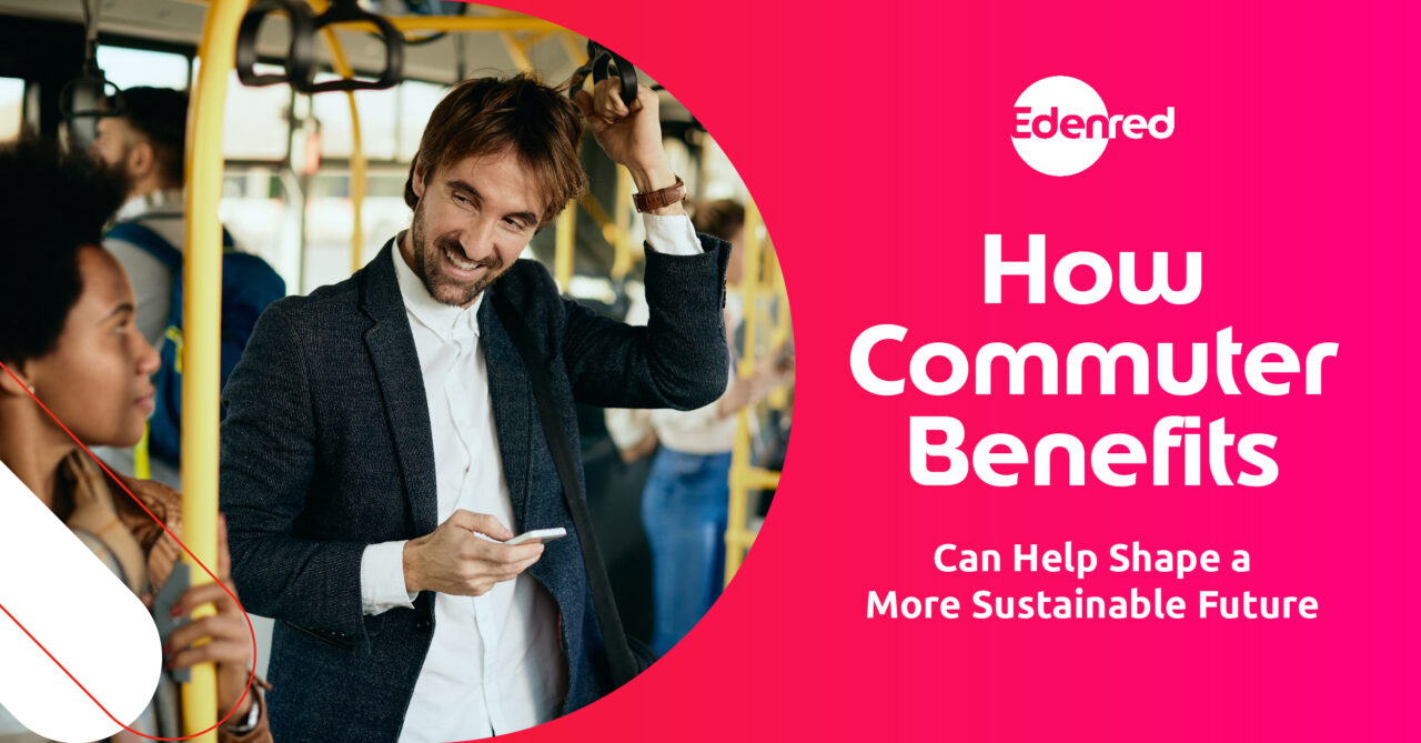 Everything you need to know about commuter benefits Edenred Benefits